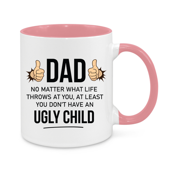 Funny Dad Mug - 11oz Personalised Father’s Day Coffee Cup - At Least You Don’t Have an Ugly Child - Novelty Gift for Dads - Birthday & Christmas Gift for Dad