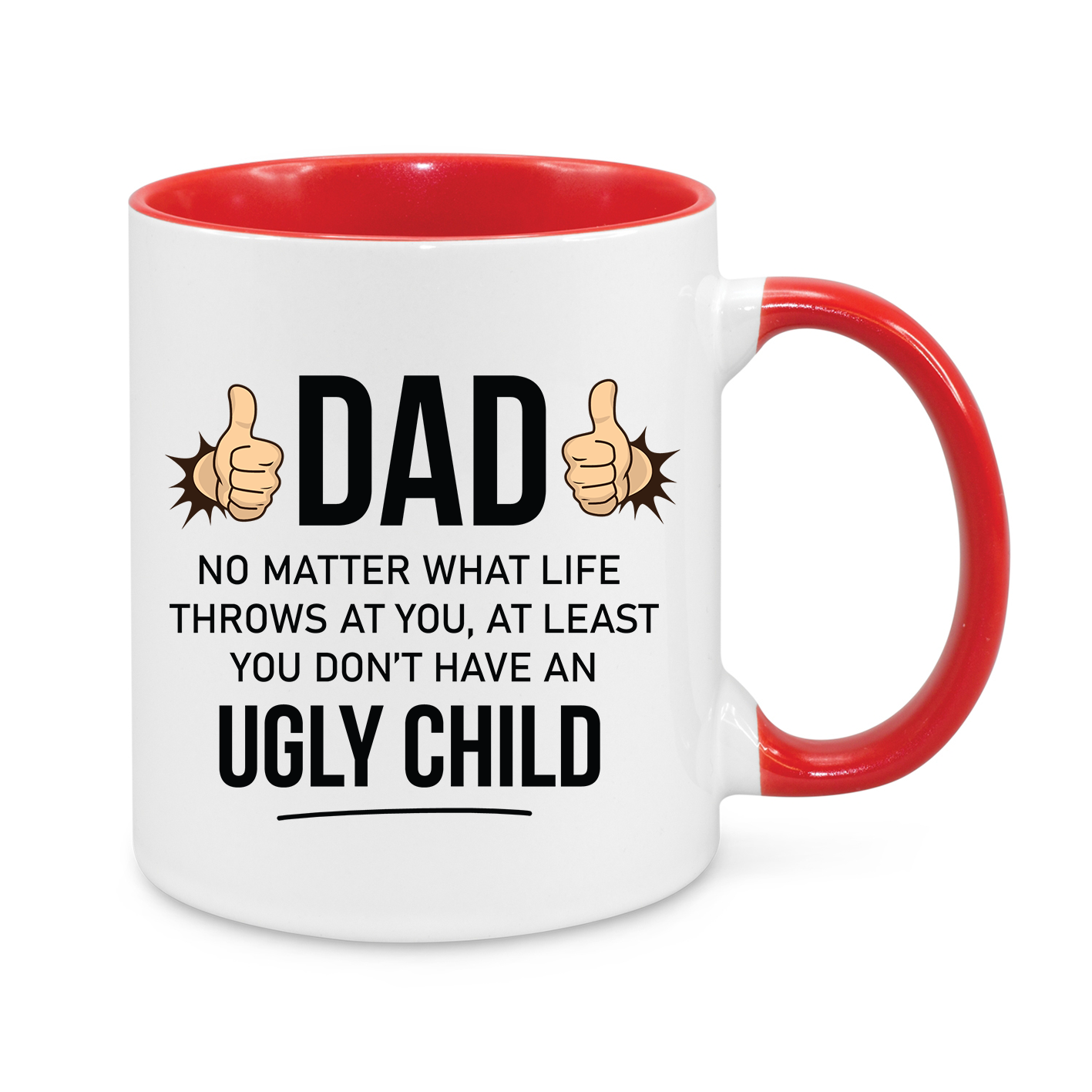 Funny Dad Mug - 11oz Personalised Father’s Day Coffee Cup - At Least You Don’t Have an Ugly Child - Novelty Gift for Dads - Birthday & Christmas Gift for Dad