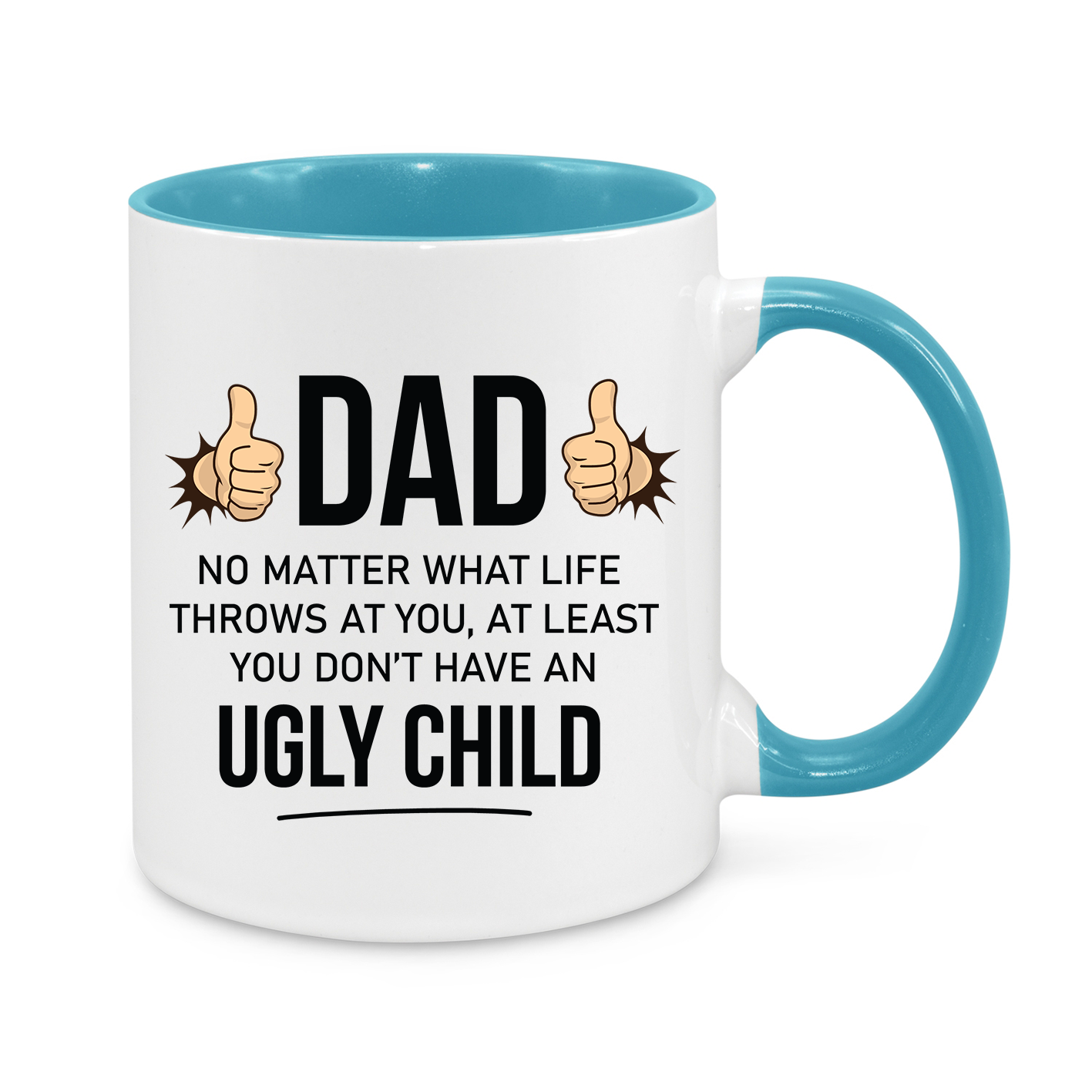 Funny Dad Mug - 11oz Personalised Father’s Day Coffee Cup - At Least You Don’t Have an Ugly Child - Novelty Gift for Dads - Birthday & Christmas Gift for Dad