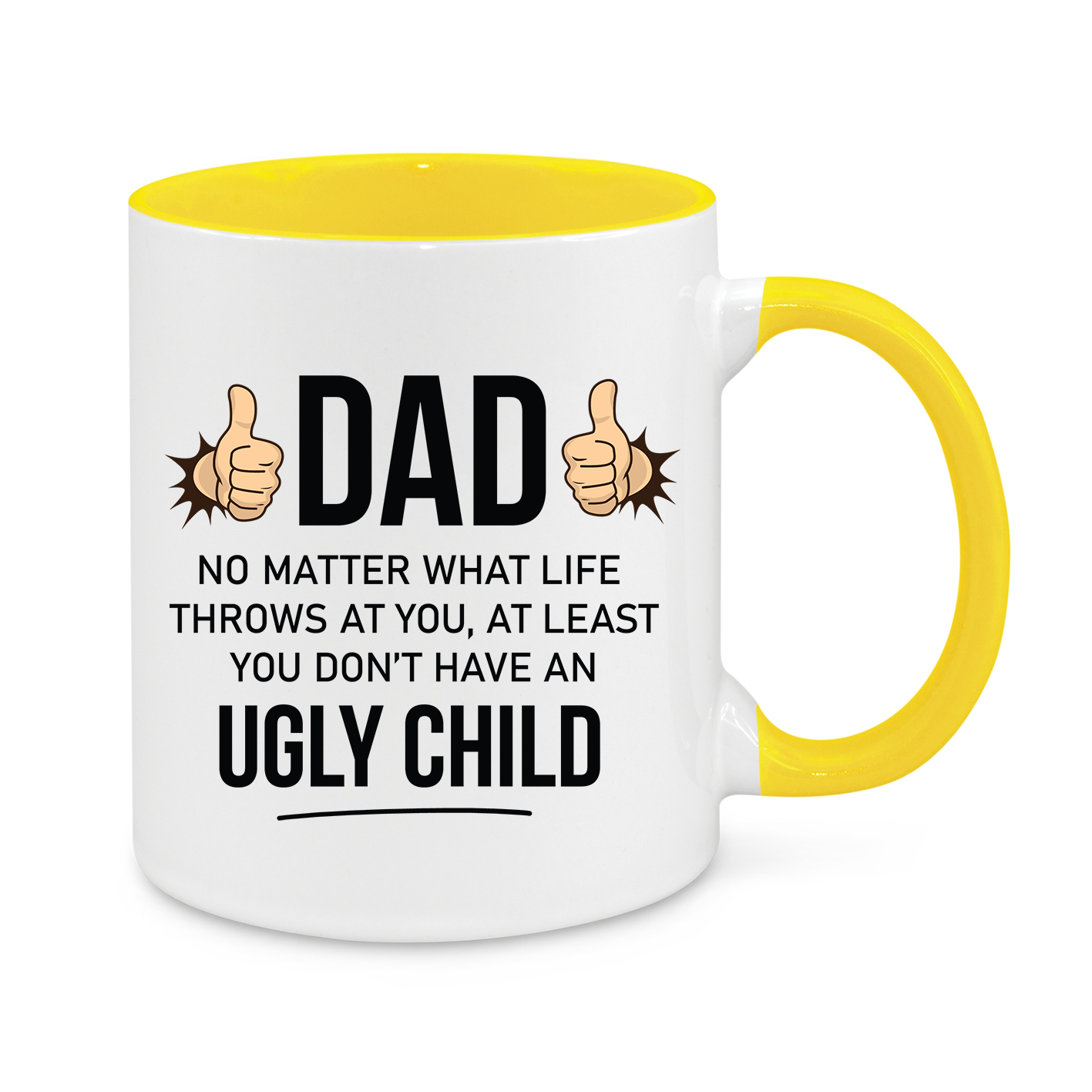 Funny Dad Mug - 11oz Personalised Father’s Day Coffee Cup - At Least You Don’t Have an Ugly Child - Novelty Gift for Dads - Birthday & Christmas Gift for Dad