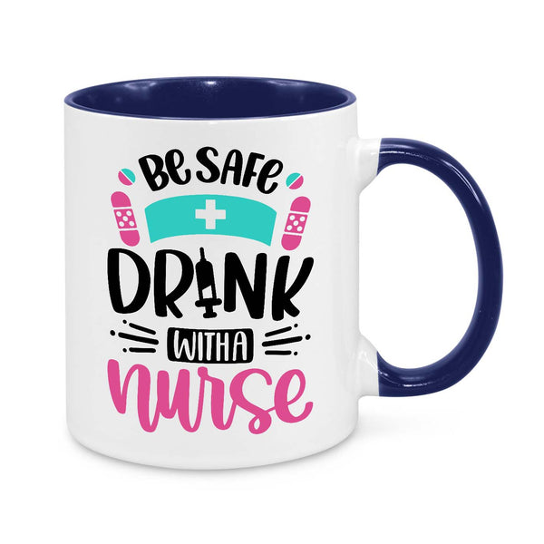 Funny Nurse Mug - 11oz Personalised Coffee Cup - Be Safe Drink with a Nurse - Novelty Nurse Gift - Funny Healthcare Worker Appreciation Mug
