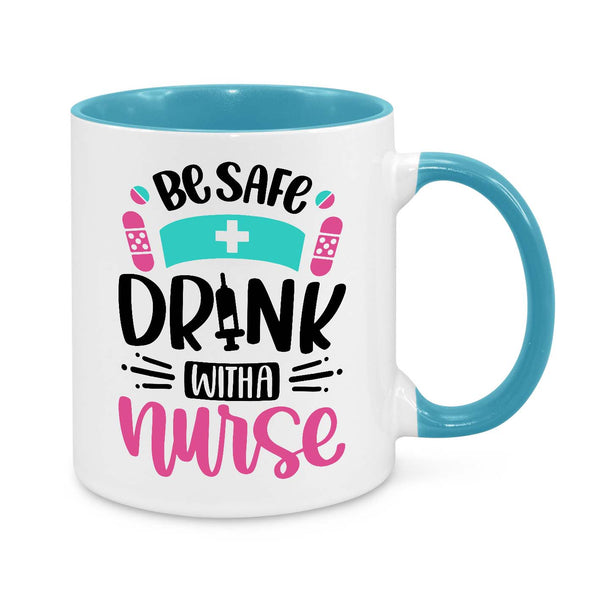 Funny Nurse Mug - 11oz Personalised Coffee Cup - Be Safe Drink with a Nurse - Novelty Nurse Gift - Funny Healthcare Worker Appreciation Mug