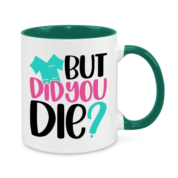 Funny Nurse Mug - 11oz Personalised Coffee Cup - But Did You Die - Humorous Nurse Gift - Novelty Healthcare Worker Appreciation Mug