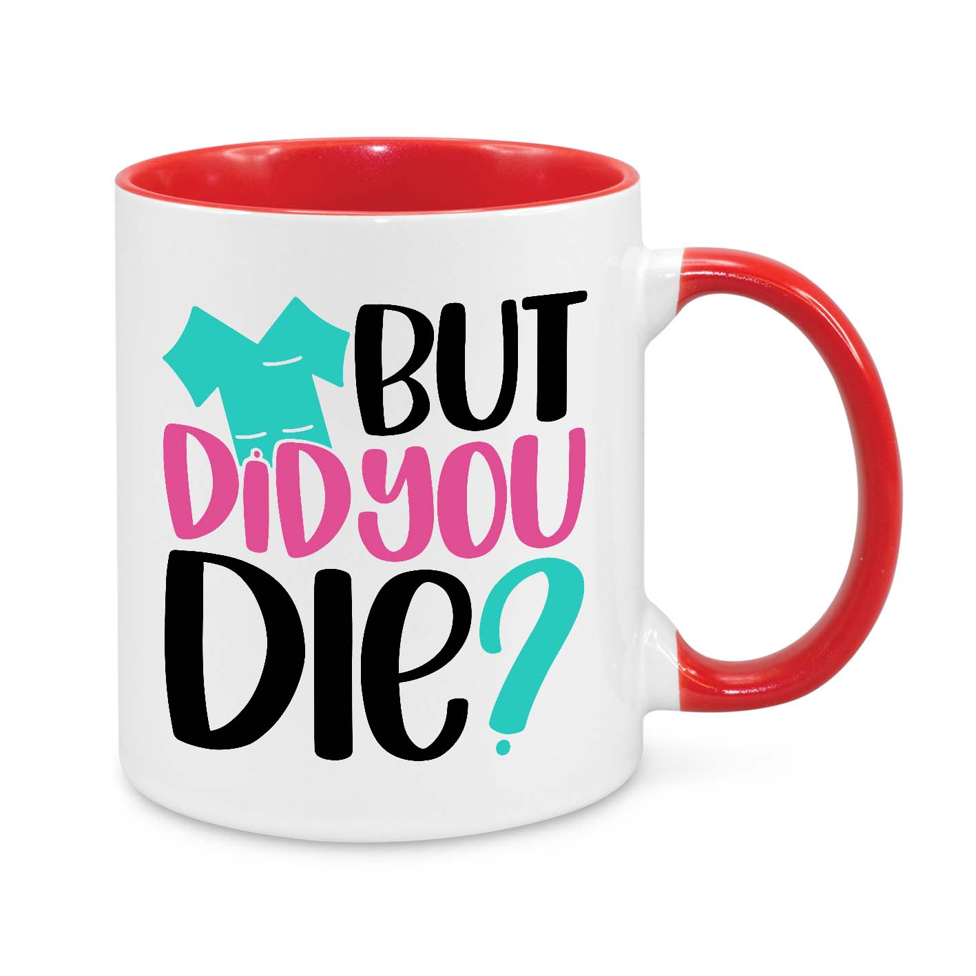 Funny Nurse Mug - 11oz Personalised Coffee Cup - But Did You Die - Humorous Nurse Gift - Novelty Healthcare Worker Appreciation Mug
