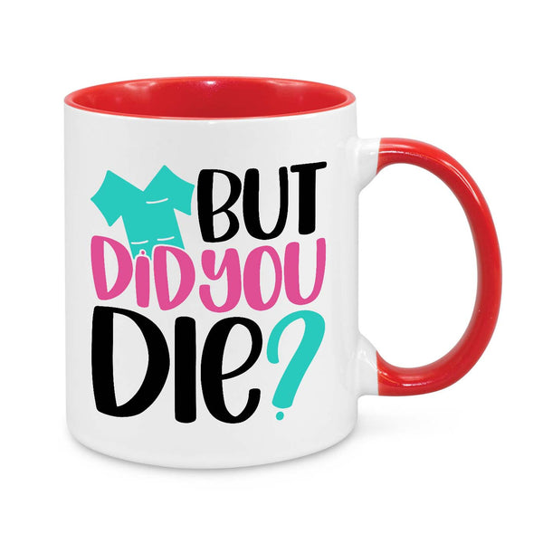 Funny Nurse Mug - 11oz Personalised Coffee Cup - But Did You Die - Humorous Nurse Gift - Novelty Healthcare Worker Appreciation Mug