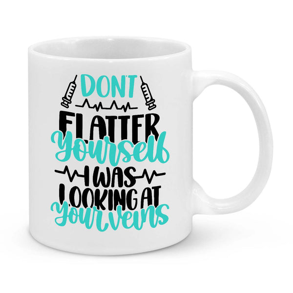 Funny Nurse Mug - 11oz Personalised Coffee Cup - Don’t Flatter Yourself I Was Looking at Your Veins - Phlebotomist Gift - Novelty Healthcare Worker Mug