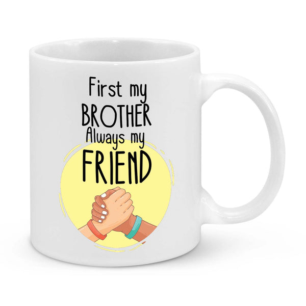 Brother Gift Mug – "First My Brother, Always My Friend" – Sentimental Gift for Brother