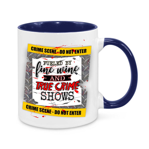 Fueled by Fine Wine and True Crime Novelty Mug