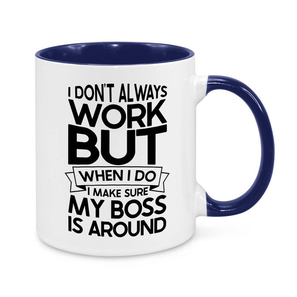 I Don't Always Work Novelty Mug