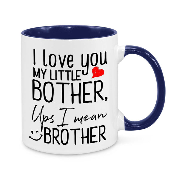 Funny Brother Mug – "I Love You My Little Bother… Oops, I Mean Brother!" – Gift for Brother