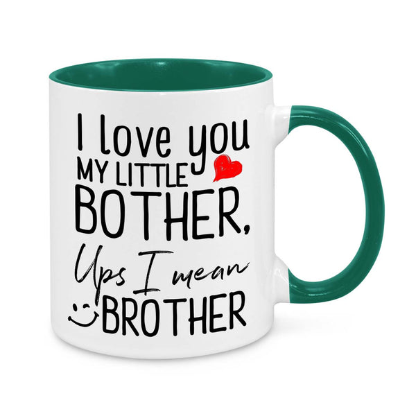 Funny Brother Mug – "I Love You My Little Bother… Oops, I Mean Brother!" – Gift for Brother