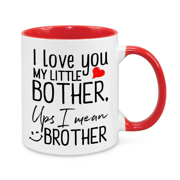 Funny Brother Mug – "I Love You My Little Bother… Oops, I Mean Brother!" – Gift for Brother
