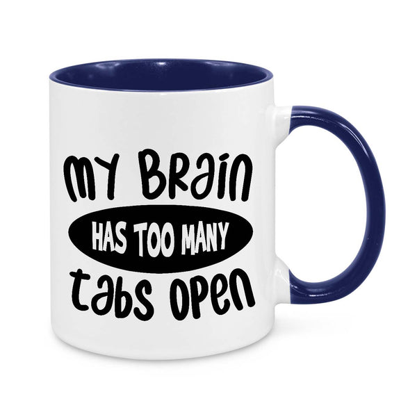 Funny Overthinking Mug – "My Brain Has Too Many Tabs Open" Coffee Cup