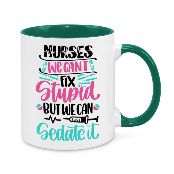 Funny Nurse Mug - 11oz Novelty Coffee Cup - Nurses We Can’t Fix Stupid But We Can Sedate It - Humorous Nurse Gift - Personalised Nurse Appreciation Mug