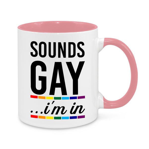 Sounds Gay I'm In Mug – Funny LGBTQ+ Pride Coffee Cup – Rainbow Novelty Gift