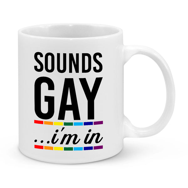 Sounds Gay I'm In Mug – Funny LGBTQ+ Pride Coffee Cup – Rainbow Novelty Gift