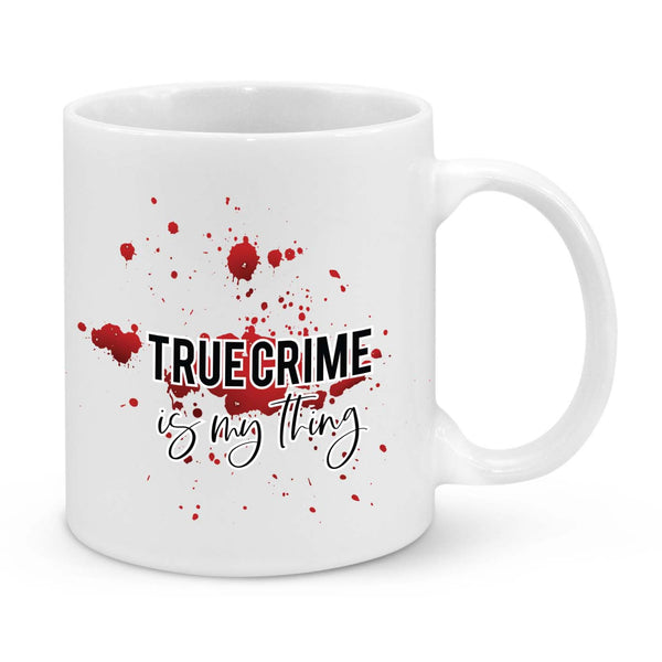 "True Crime is My Thing" Mug – The Ultimate Gift for Crime Enthusiasts!