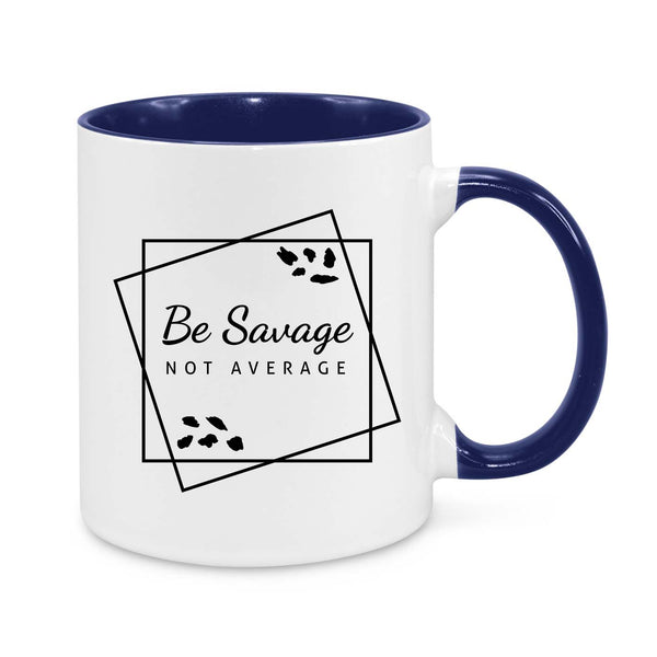 Be Savage, Not Average Mug – Bold & Motivational Coffee Cup