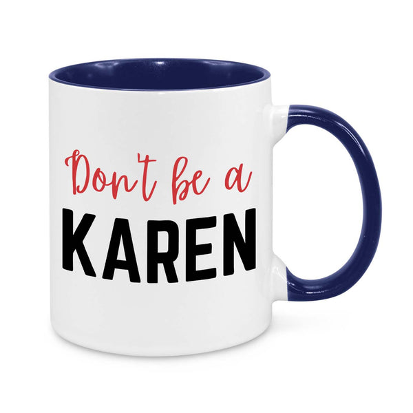 Funny "Don’t Be a Karen" Coffee Mug - Sarcastic Gift for Friends, Coworkers & Office