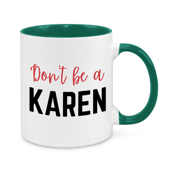 Funny "Don’t Be a Karen" Coffee Mug - Sarcastic Gift for Friends, Coworkers & Office