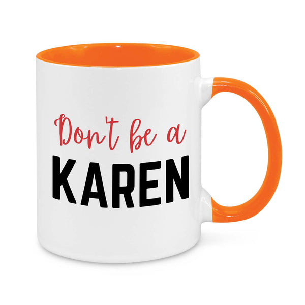 Funny "Don’t Be a Karen" Coffee Mug - Sarcastic Gift for Friends, Coworkers & Office