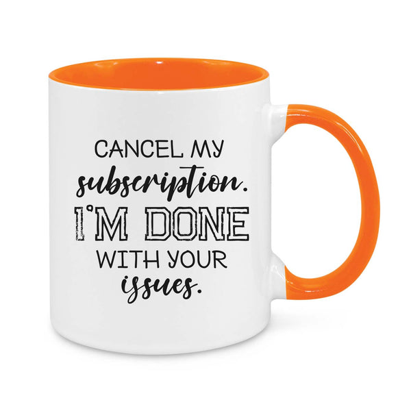 Cancel My Subscription Novelty Mug