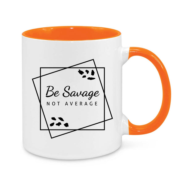 Be Savage, Not Average Mug – Bold & Motivational Coffee Cup