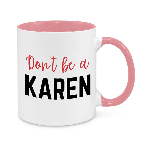 Funny "Don’t Be a Karen" Coffee Mug - Sarcastic Gift for Friends, Coworkers & Office