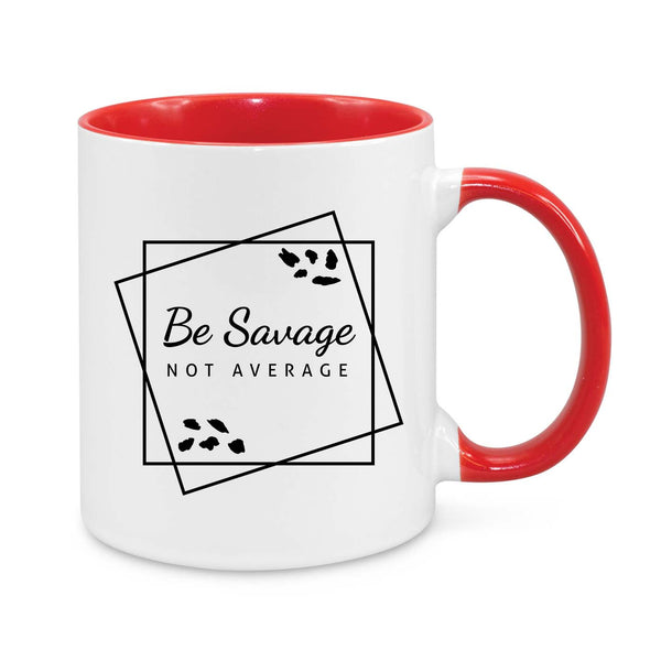 Be Savage, Not Average Mug – Bold & Motivational Coffee Cup