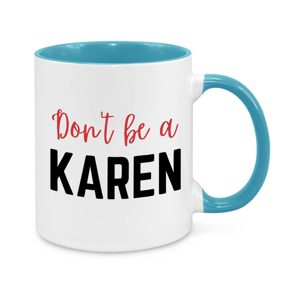Funny "Don’t Be a Karen" Coffee Mug - Sarcastic Gift for Friends, Coworkers & Office