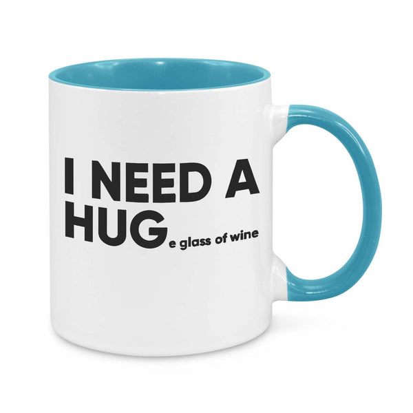 I Need a Hug...e Glass of Wine Mug – Funny Coffee Cup for Wine Lovers