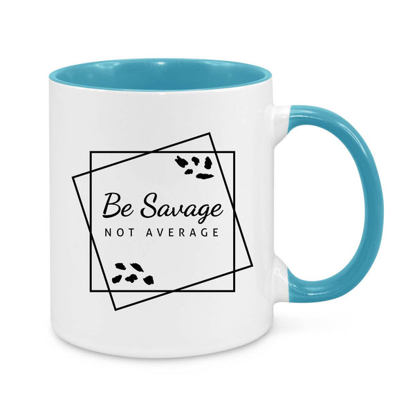 Be Savage, Not Average Mug – Bold & Motivational Coffee Cup