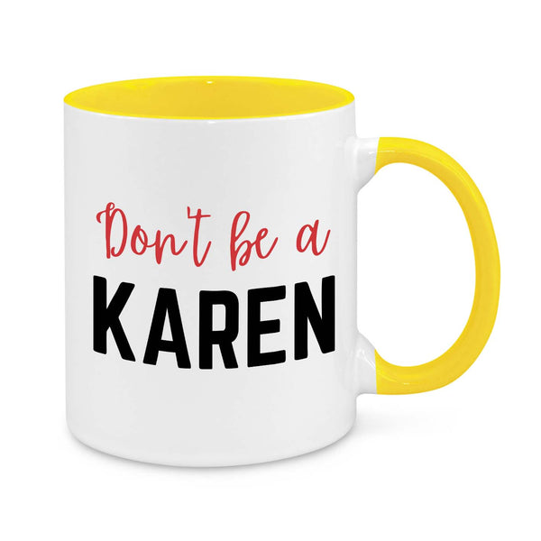 Funny "Don’t Be a Karen" Coffee Mug - Sarcastic Gift for Friends, Coworkers & Office
