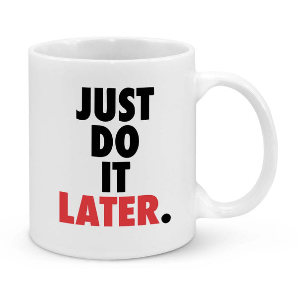 "Just Do It Later" Funny Coffee Mug – Procrastination & Lazy Motivation Gift for Work, Students, and Home