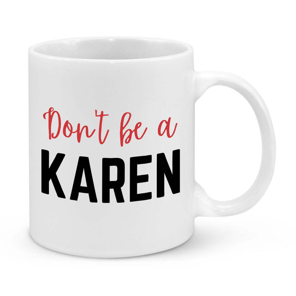 Funny "Don’t Be a Karen" Coffee Mug - Sarcastic Gift for Friends, Coworkers & Office