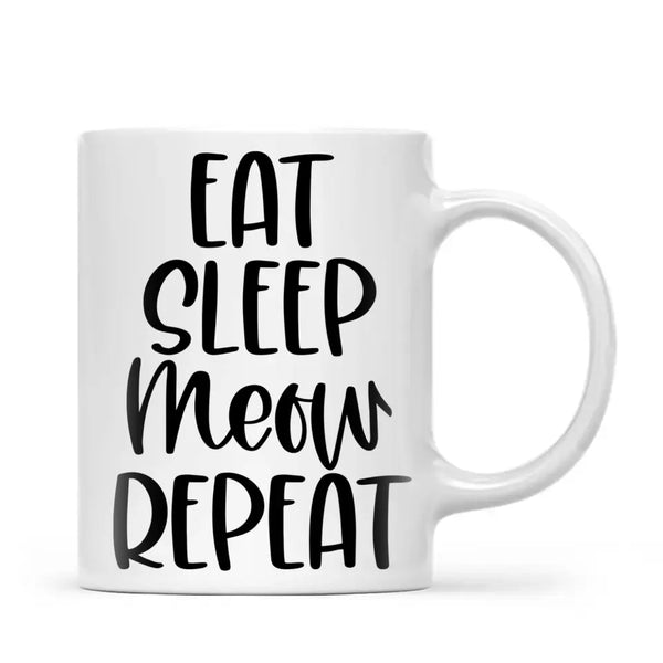 Cute Cat Mug with Funny Quote - Eat Sleep Meow Repeat - Adorable Kitten Illustration Coffee Cup for Cat Lovers, Gifts, and Daily Use