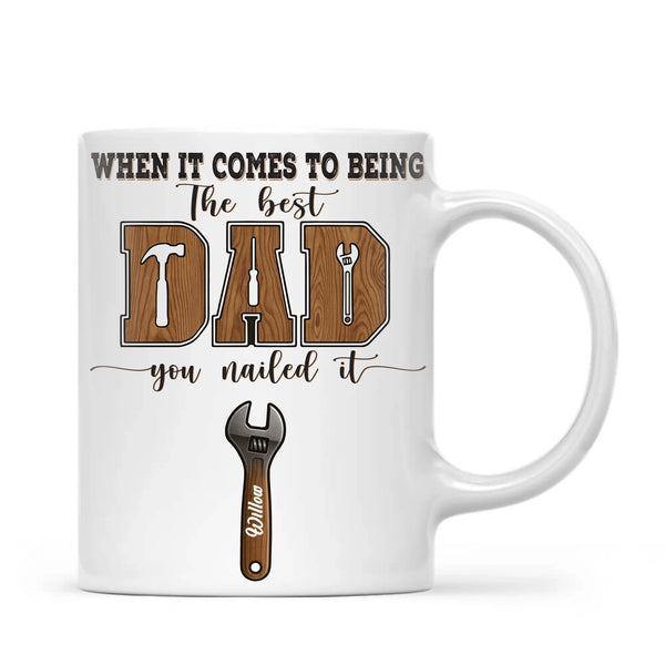 When It Comes To Being Best Dad You Nailed It Mug