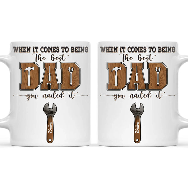 When It Comes To Being Best Dad You Nailed It Mug