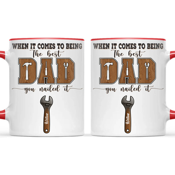 When It Comes To Being Best Dad You Nailed It Mug