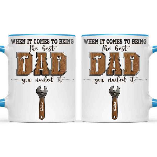When It Comes To Being Best Dad You Nailed It Mug