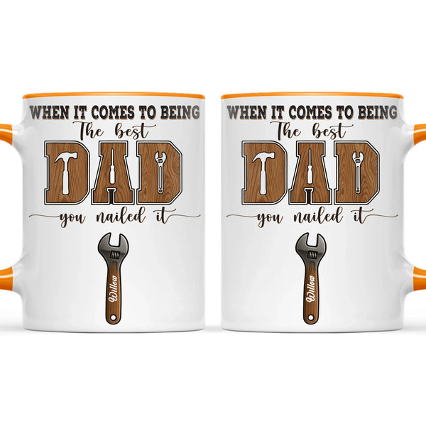When It Comes To Being Best Dad You Nailed It Mug