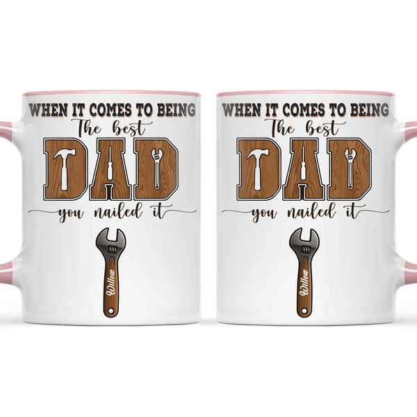 When It Comes To Being Best Dad You Nailed It Mug