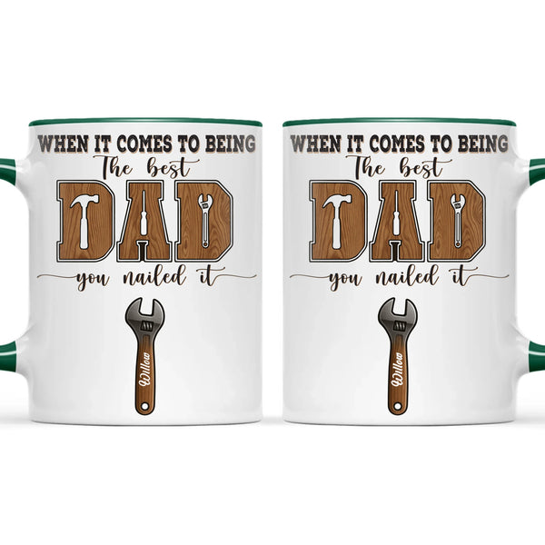 When It Comes To Being Best Dad You Nailed It Mug