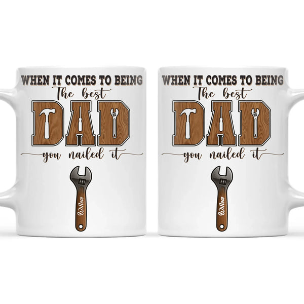 When It Comes To Being Best Dad You Nailed It Mug