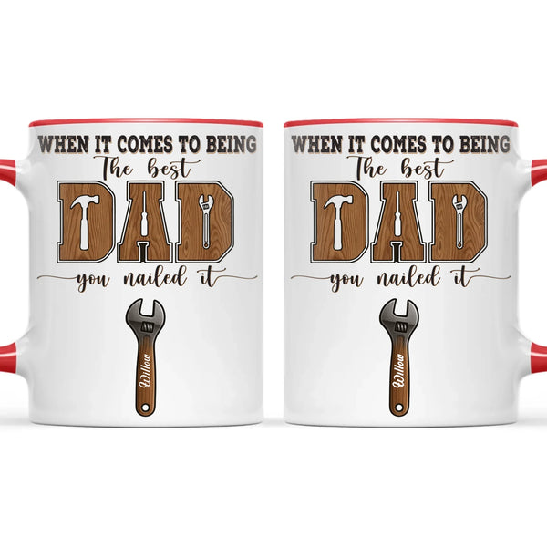 When It Comes To Being Best Dad You Nailed It Mug