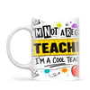 I'm Not a Regular Teacher, I'm a Cool Teacher Mug