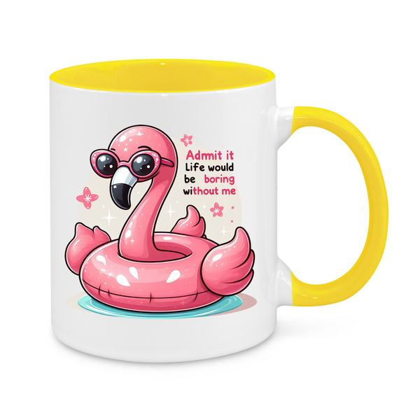 Admit It – Life Would Be Boring Without Me" Funny Flamingo Mug – Cute & Sassy Coffee Cup for Fun Personalities