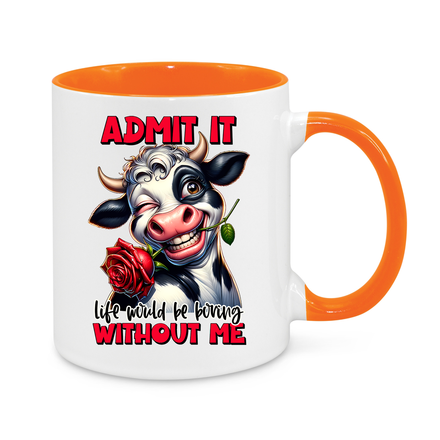Admit It – Life Would Be Boring Without Me