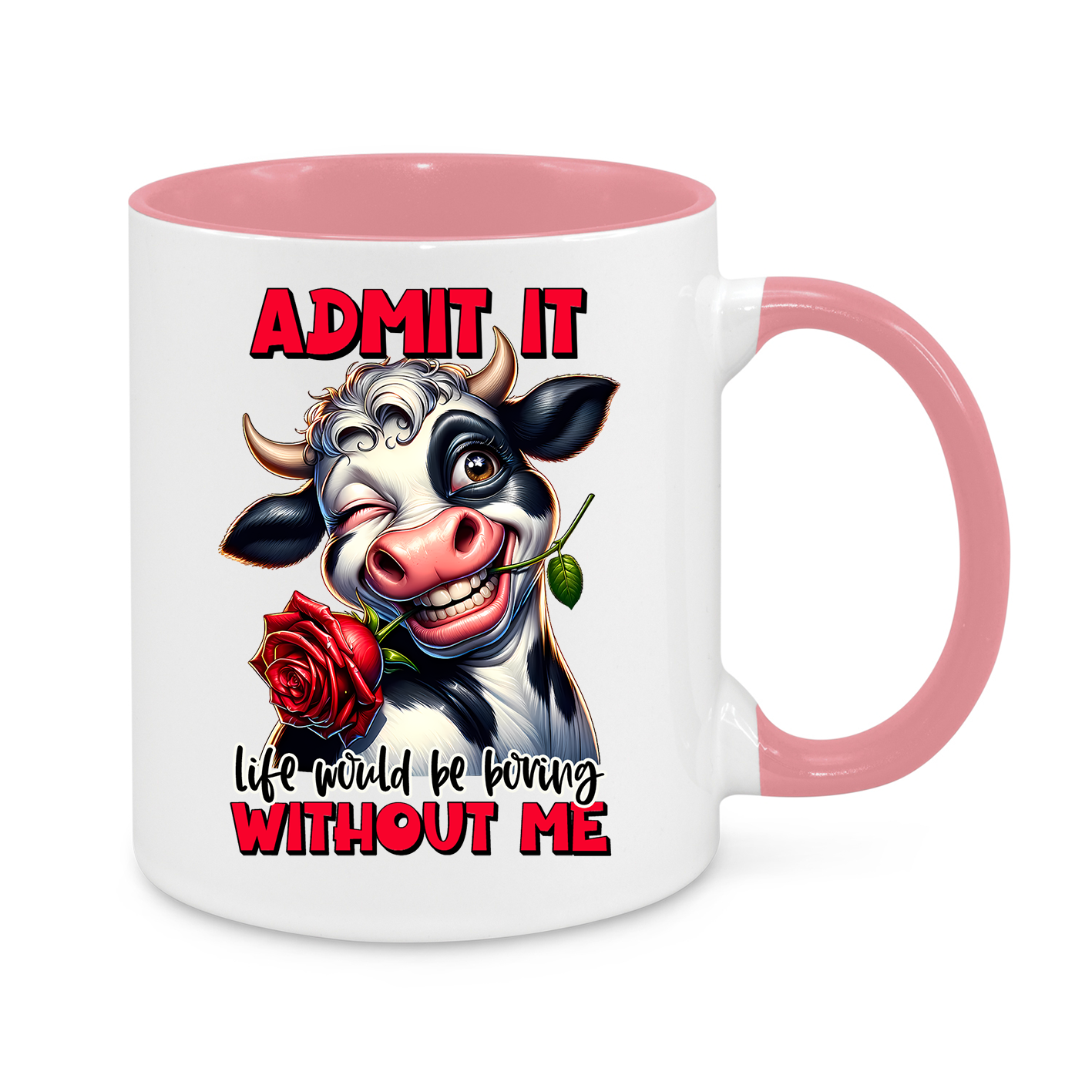 Admit It – Life Would Be Boring Without Me