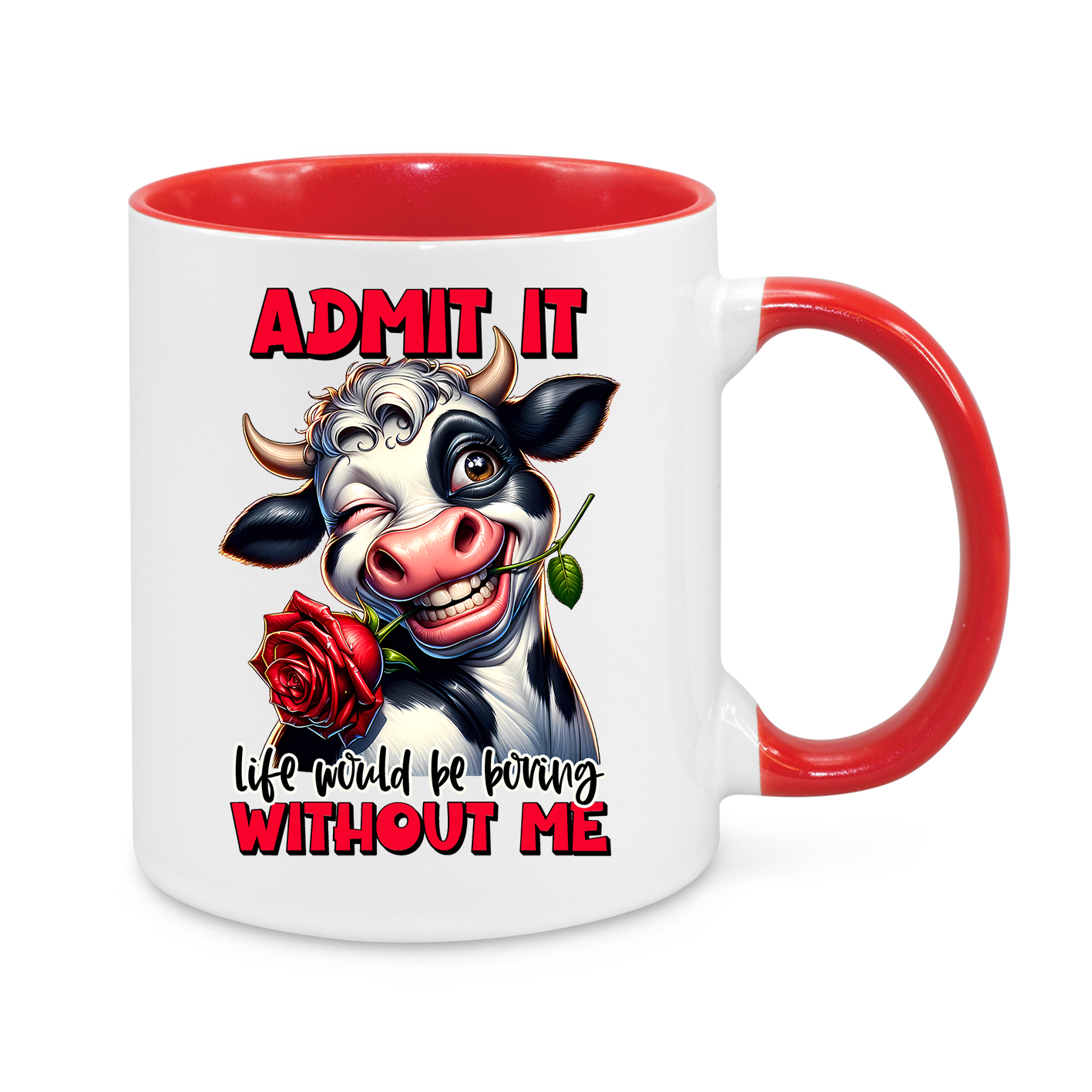 Admit It – Life Would Be Boring Without Me